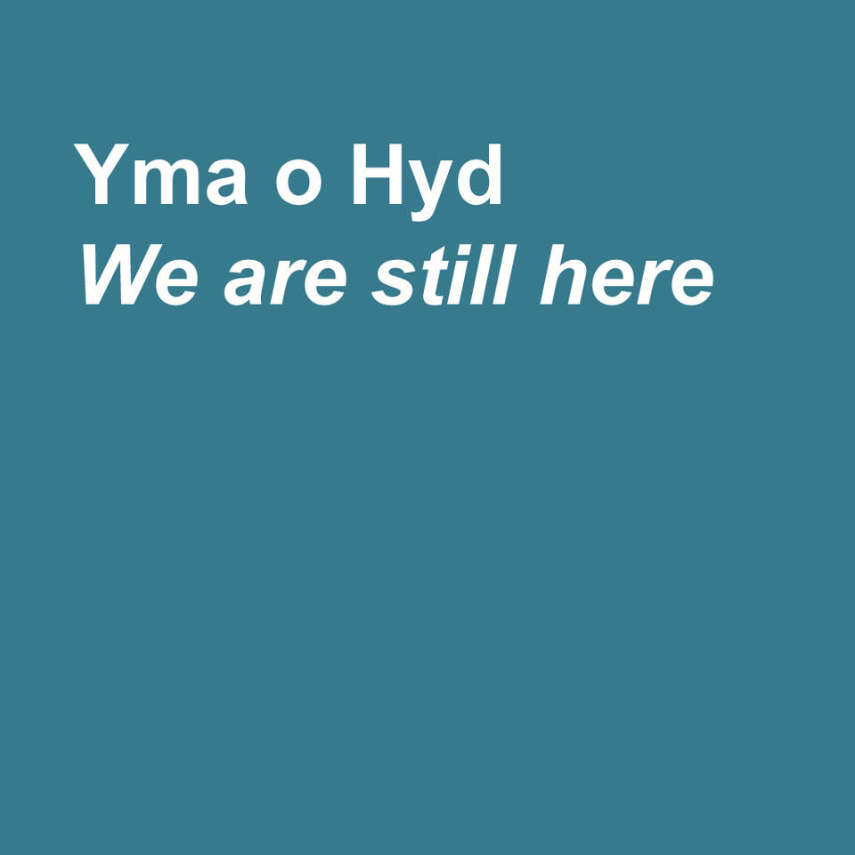 Yma o Hyd / We are still here